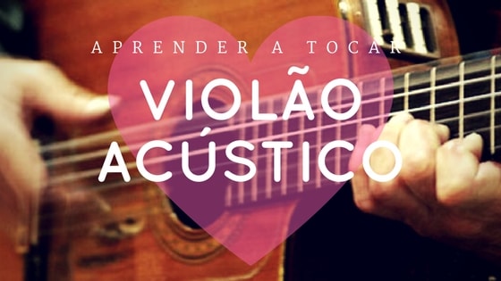 aprender a tocar violao acustico